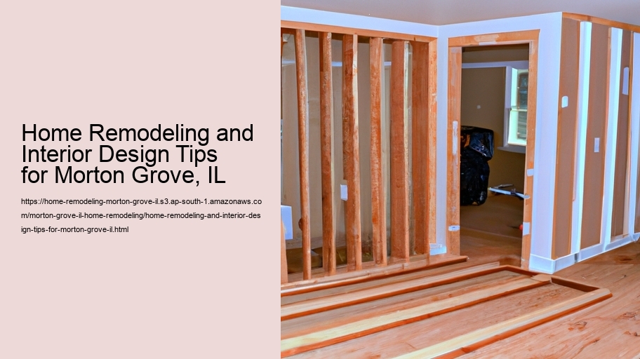 Home Remodeling and Interior Design Tips for Morton Grove, IL